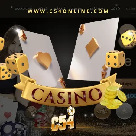 C54 CASINO: Thỏa mãn đam mê cá cược của bạn