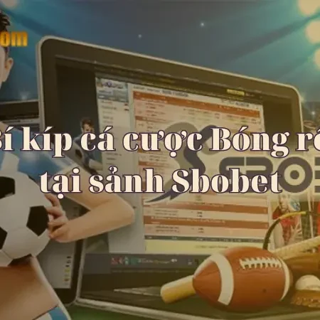 Bí kíp cá cược Bóng rổ tại sảnh Sbobet