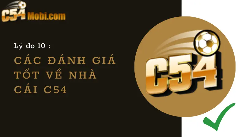 10-ly-do-chon-c54-la-nha-cai-uy-tin-nhat-hien-nay-10