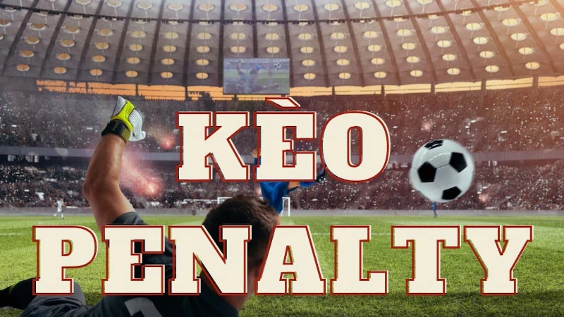 Khái niệm về kèo penalty